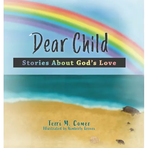 Dear Child: Stories About God's Love - Hardcover