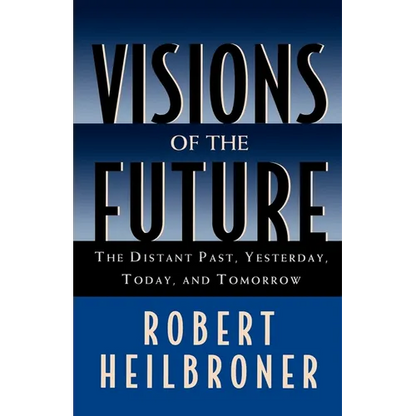 Visions of the Future: The Distant Past, Yesterday, Today, Tomorrow - Paperback