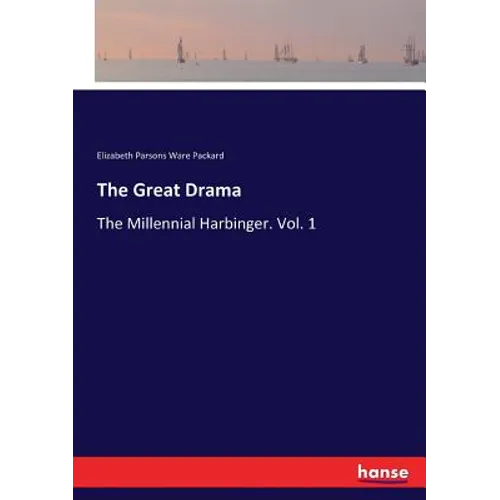 The Great Drama: The Millennial Harbinger. Vol. 1 - Paperback