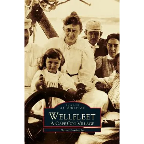 Wellfleet: A Cape Cod Village - Hardcover