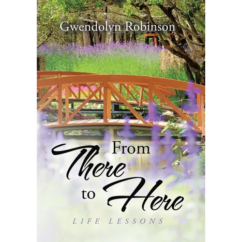 From There to Here: Life Lessons - Hardcover