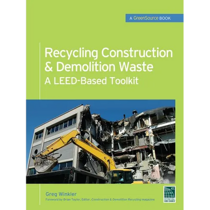 Recycling Construction & Demolition Waste: A Leed-Based Toolkit (Greensource) - Hardcover
