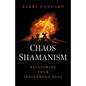 Chaos Shamanism: Reclaiming Your Indigenous Soul - Paperback