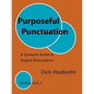 Purposeful Punctuation: A Syntactic Guide to English Punctuation: Writing Style 3 - Paperback