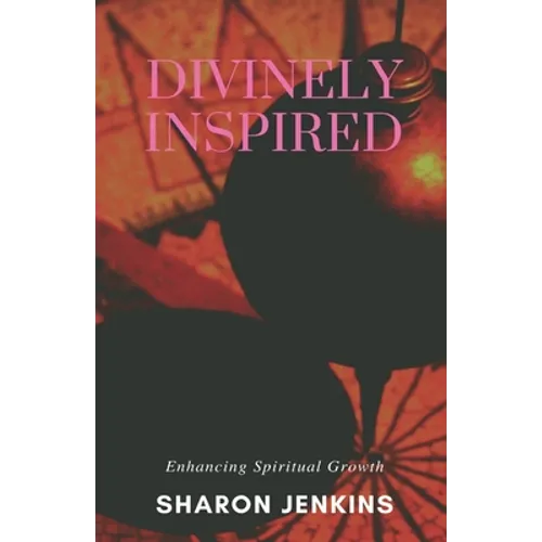 Divinely Inspired: Enhancing Spiritual Growth - Paperback