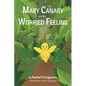 Mary Canary and the Worried Feeling - Hardcover