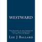 Westward: The History of one American Family from Jamestown to the City of Roses - Paperback