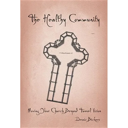 Healthy Community: Moving Your Church Beyond Tunnel Vision - Paperback