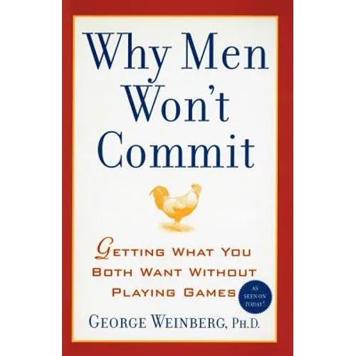 Why Men Won't Commit: Getting What You Both Want Without Playing Games - Paperback