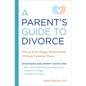 A Parent's Guide to Divorce: How to Raise Happy, Resilient Kids Through Turbulent Times - Paperback