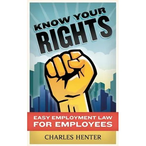 Know Your Rights: Easy Employment Law for Employees - Paperback