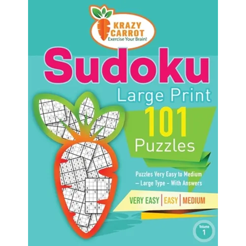Sudoku Large Print 101: Very Easy to Medium Levels - More Than 100 Puzzles - Large Type - With Answers - Volume 1 - Paperback