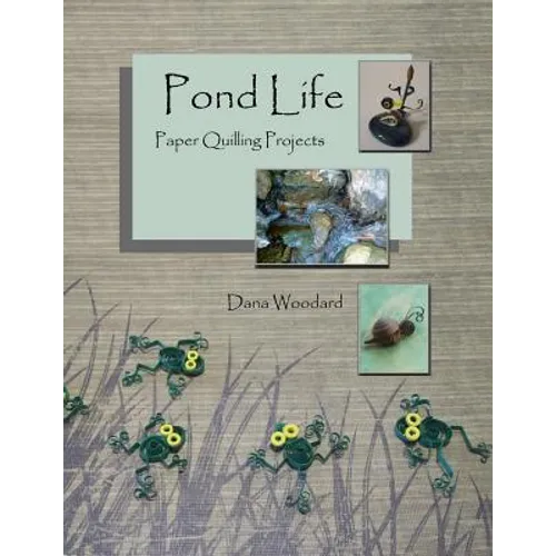 Pond Life: Paper Quilling Projects - Paperback