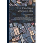 The Printers' Vocabulary: A Collection of Some 2500 Technical Terms, Phrases, Abbreviations, and Other Expressions Mostly Relating to Letterpres - Paperback