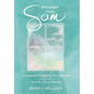 Messages from Sam: A Daughter's Insights on Our Lives Here - And Her Life in Heaven - Hardcover
