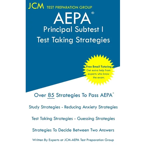AEPA Principal Subtest I - Test Taking Strategies: AEPA AZ181 Exam - Free Online Tutoring - New 2020 Edition - The latest strategies to pass your exam - Paperback