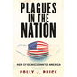 Plagues in the Nation: How Epidemics Shaped America - Hardcover
