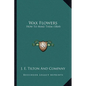 Wax Flowers: How To Make Them (1864) - Paperback