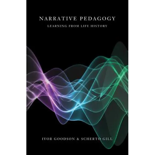 Narrative Pedagogy: Life History and Learning - Paperback