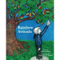 Rainbow Avocado: Rainbow Avocado is a timeless book which highlights the discovery of ones gifts, and the acceptance of another's uniqu - Paperback