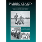 Parris Island: "The Cradle of the Corps" A History of the United States Marine Corps Recruit Depot, Parris Island, South Carolina, 1562-2015 - Hardcover