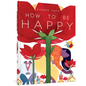 How to Be Happy - Hardcover