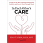 In Each Other's Care: A Guide to the Most Common Relationship Conflicts and How to Work Through Them - Paperback