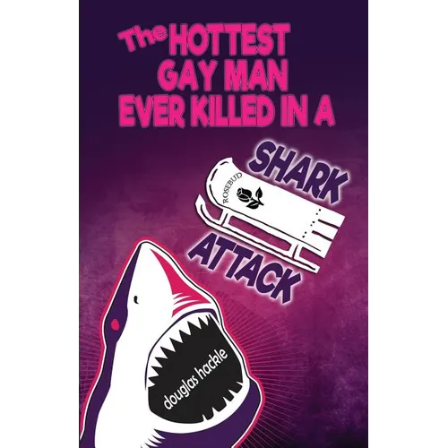The Hottest Gay Man Ever Killed in a Shark Attack - Paperback