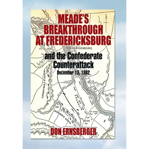 Meade's Breakthrough at Fredericksburg - Hardcover