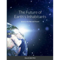 The Future of Earth's Inhabitants: Based on the Past and Present - Paperback
