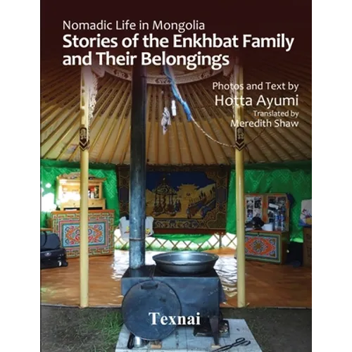 Nomadic Life in Mongolia: Stories of the Enkhbat Family and Their Belongings - Paperback