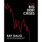 Principles for Navigating Big Debt Crises - Hardcover