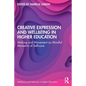Creative Expression and Wellbeing in Higher Education: Making and Movement as Mindful Moments of Self-Care - Paperback