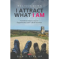 I Attract What I Am: Transform Failure Into An Orgasmically Joyful Life & Business - Paperback