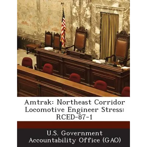 Amtrak: Northeast Corridor Locomotive Engineer Stress: Rced-87-1 - Paperback