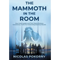 The Mammoth in the Room: How Great Leaders and Their Teams Embrace Evolutionary Truths for Outstanding Business Results - Hardcover