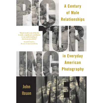 Picturing Men: A Century of Male Relationships in Everyday American Photography - Paperback