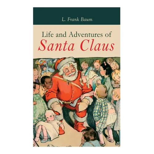 Life and Adventures of Santa Claus: Christmas Classic - Paperback
