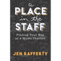 A Place in the Staff: Finding Your Way as a Music Teacher - Paperback