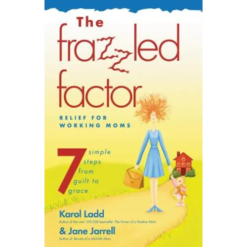 The Frazzled Factor: Relief for Working Moms - Paperback