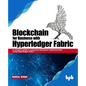 Blockchain for Business with Hyperledger Fabric: A complete guide to enterprise Blockchain implementation using Hyperledger Fabric - Paperback