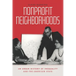 Nonprofit Neighborhoods: An Urban History of Inequality and the American State - Hardcover