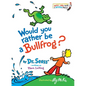 Would You Rather Be a Bullfrog? - Hardcover
