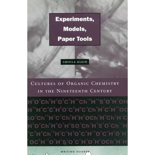 Experiments, Models, Paper Tools: Cultures of Organic Chemistry in the Nineteenth Century - Hardcover