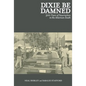 Dixie Be Damned: 300 Years of Insurrection in the American South - Paperback