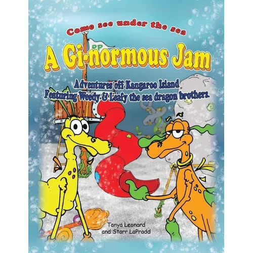 A Gi-normous Jam - Adventures of Kangaroo Island Featuring Weedy & Leafy the sea dragon brothers - Paperback