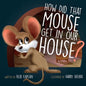 How Did That Mouse Get In Our House - Paperback