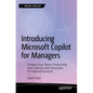 Introducing Microsoft Copilot for Managers: Enhance Your Team's Productivity and Creativity with Generative AI-Powered Assistant - Paperback