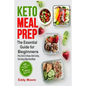 Keto Meal Prep: The Essential Guide for Beginners with 100 Keto Meal Prep Recipes and a 30-Day Meal Plan (Prep, Grab & Go Recipes, Bat - Paperback