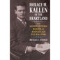 Horace M. Kallen in the Heartland: The Midwestern Roots of American Pluralism - Hardcover